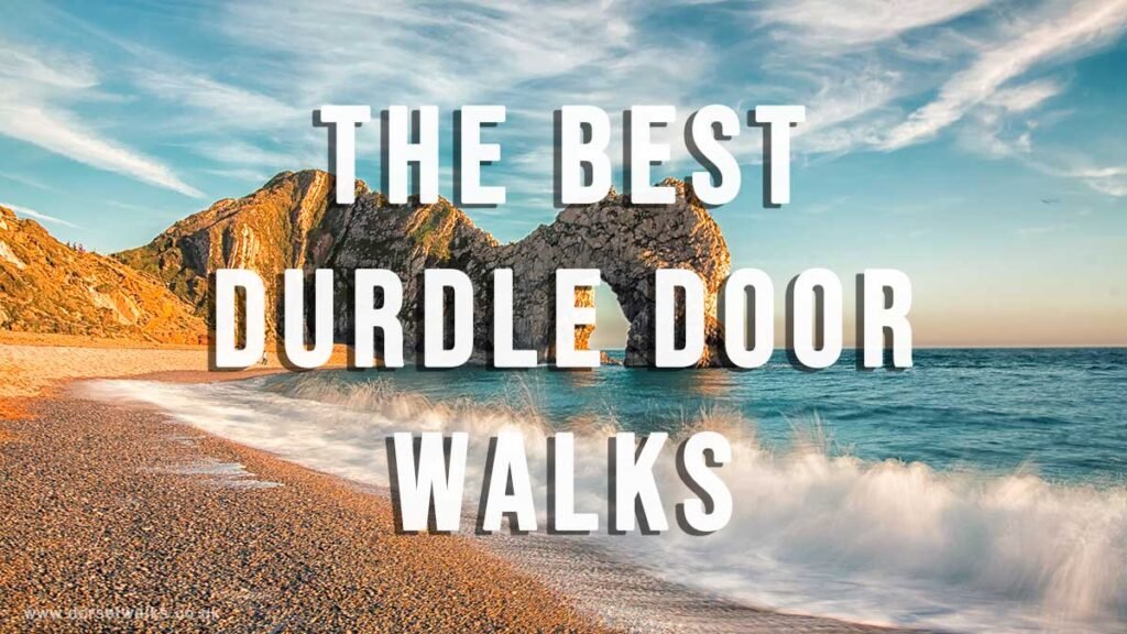 Guide to the Best Durdle Door Walks